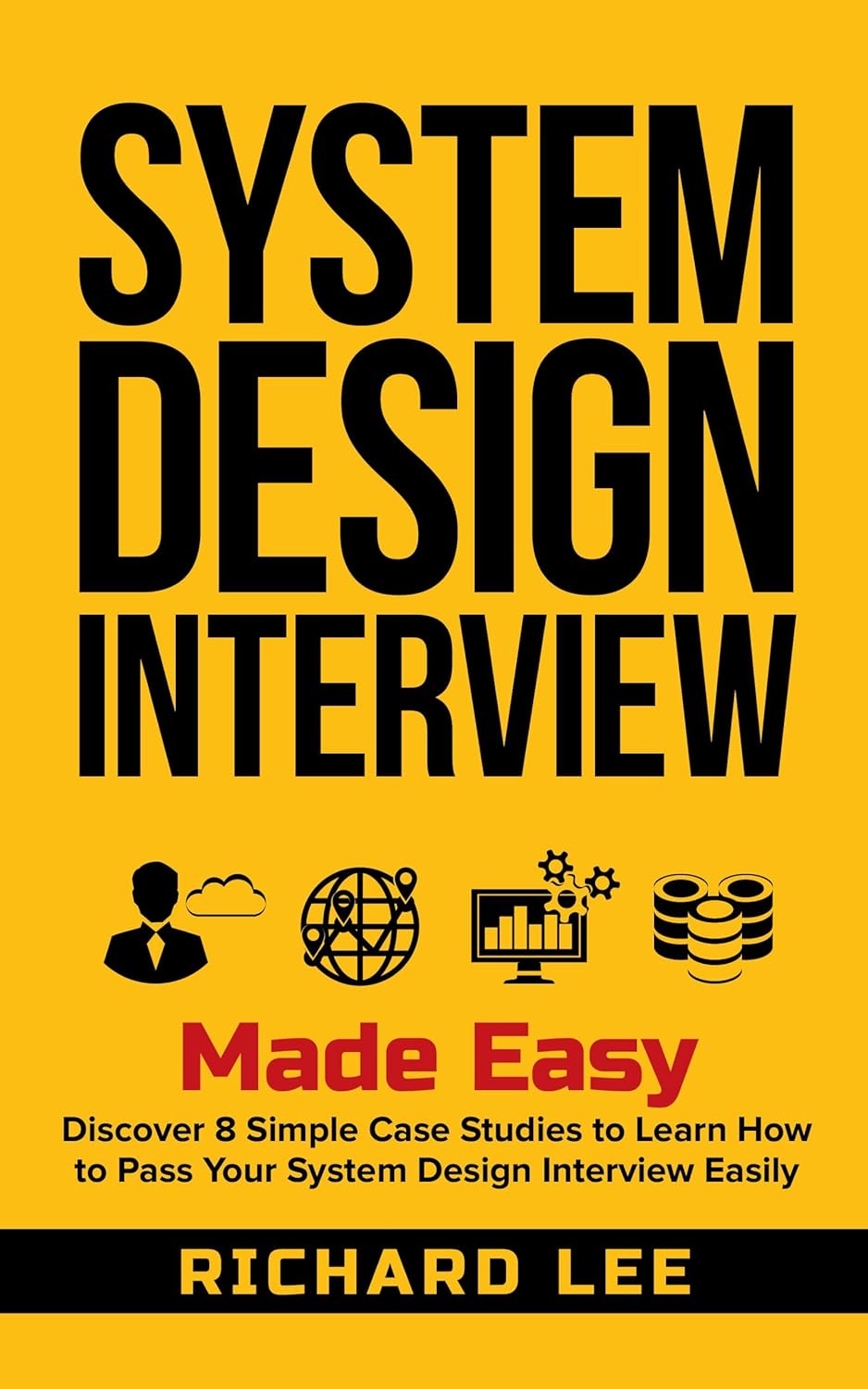 System Design Interview Made Easy: Discover 8 Simple Case Studies to L ...