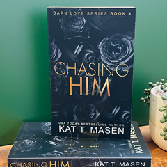 Chasing Him by Kat T. Masen