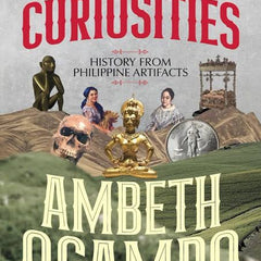 Cabinet of Curiosities: History from Philippine Artifacts  Ambeth R. Ocampo