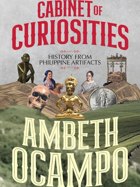 Cabinet of Curiosities: History from Philippine Artifacts  Ambeth R. Ocampo