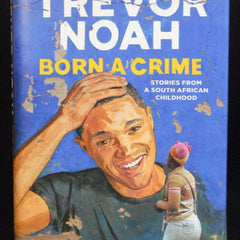 Born A Crime By Trevor Noah