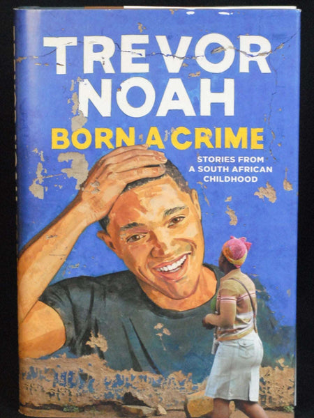 Born A Crime By Trevor Noah