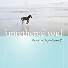 The Untethered Soul By Michael A. Singer