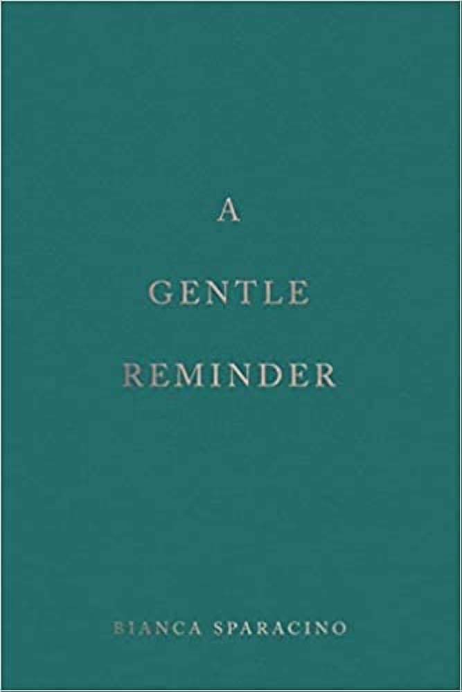 A Gentle Reminder Book by Bianca Sparacino
