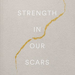 The Strength in Our Scars by Bianca Sparacino