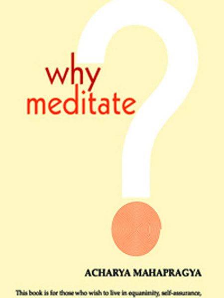 Why Meditate by Acharya Mahapragya