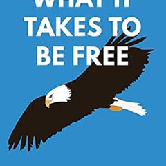 What It Takes To Be Free Book by Darius Foroux