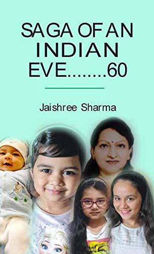 SAGA OF AN INDIAN TILL 60 by JAISHREE SHARMA