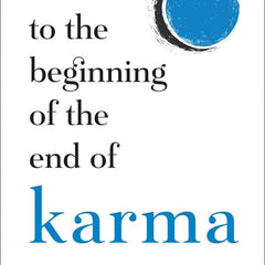 To the Beginning of the End of Karma by Meetu Bisht