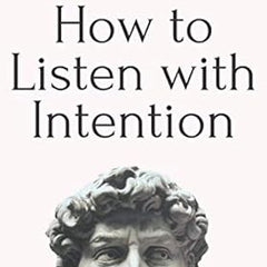 How to Listen with Intention: The Foundation of True Connection, Communication, and Relationships  Book by Patrick King