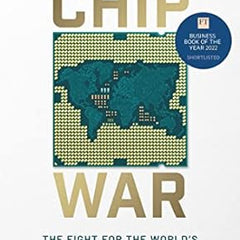 Chip War: The Fight for the World's Most Critical Technology Book by Chris Miller