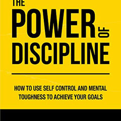 The Power of Discipline: How to Use Self Control and Mental Toughness to Achieve Your Goals Book by Daniel Walter