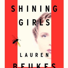 The Shining Girls: A Novel by Lauren Beukes