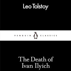 Death of Ivan Ilyich, The (Penguin Little Black Classics) by Leo Tolstoy and Anthony Briggs