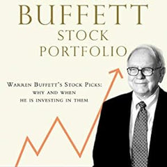 The Warren Buffett Stock Portfolio: Warren Buffett's Stock Picks: When and Why He Is Investing in Them Book by Mary Buffett
