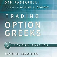 Trading Option Greeks: How Time, Volatility, and Other Pricing Factors Drive Profit Book by Dan Passarelli
