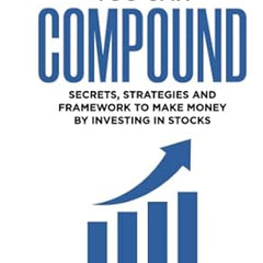 You Can Compound: Secrets, Strategies and Framework to Make Money by Investing in Stocks by Vivek mashrani
