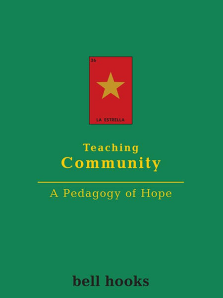 Teaching Community: A Pedagogy of Hope by bell hooks
