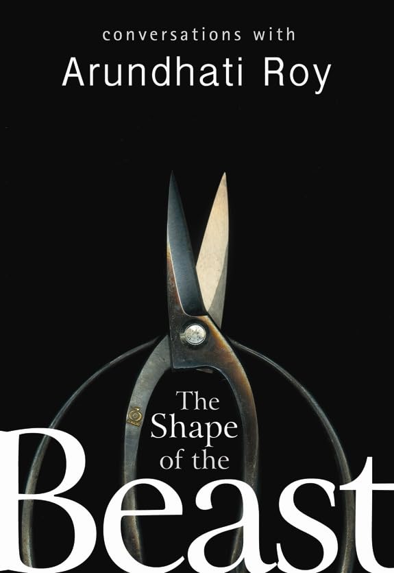 The Shape Of The Beast by Arundhati Roy