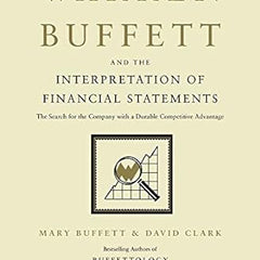 Warren Buffett and the Interpretation of Financial Statements: The Search for the Company with a Durable Competitive Advantage Book by David Clark and Mary Buffett