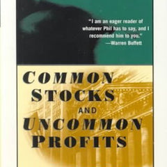 Common Stocks and Uncommon Profits by Philip A. Fisher