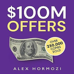 $100M Offers: How To Make Offers So Good People Feel Stupid Saying No  (Paperback, Hormozi, Alex)