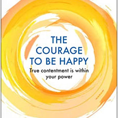 THE COURAGE TO BE HAPPY (Paperback)