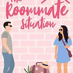 The Roommate Situation: A Romantic Comedy Book by Katie Bailey