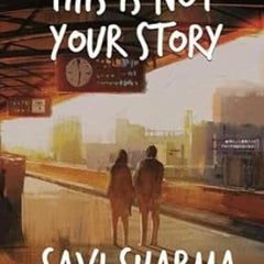 This Is Not Your Story By Savi Sharma