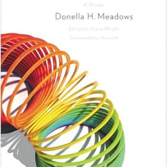 Thinking in Systems: A Primer Book by Donella Meadows