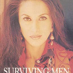Surviving Men: The Smart Woman's Guide To Staying On Top by Shobha De