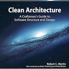 Clean Architecture: A Craftsman's Guide to Software Structure and Design by Robert C. Martin
