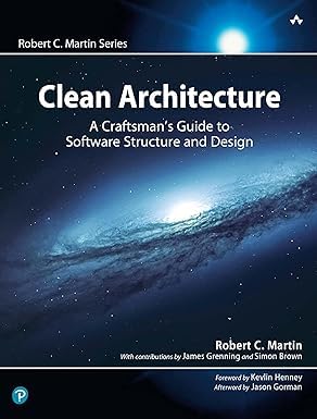 Clean Architecture: A Craftsman's Guide to Software Structure and Design by Robert C. Martin
