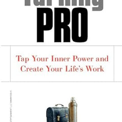 Turning Pro: Tap Your Inner Power and Create Your Life's Work