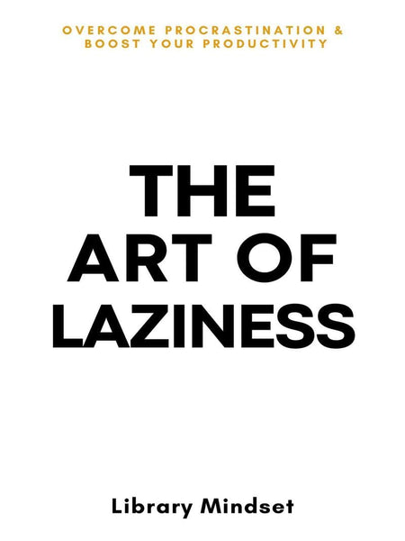 The Art of Laziness by Library Mindset