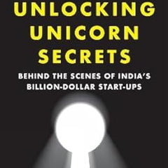 Unlocking Unicorn Secrets: Behind the Scenes of India's Billion-Dollar Start-Ups Book by Kushal Lodha