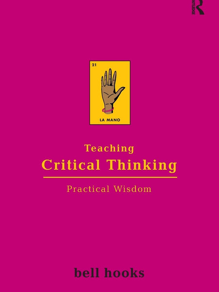 TEACHING CRITICAL THINKING by HOOKS