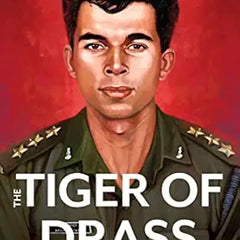 The Tiger of Drass: Anuj Nayyar, 23, Kargil Hero by Meena Nayyar and Himmat Singh Shekhawat | Indian Army Biography & Kargil War History