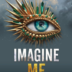 Imagine Me (Shatter Me) - By Tahereh Mafi