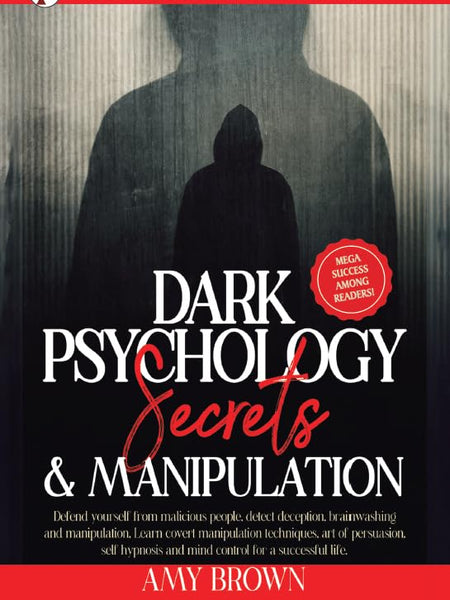 Dark Psychology Secrets & Manipulation by Amy Brown