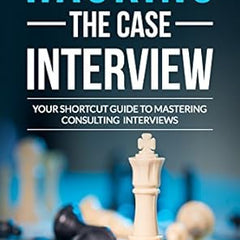 Hacking the Case Interview: Your Shortcut Guide to Mastering Consulting Interviews Book by Taylor Warfield