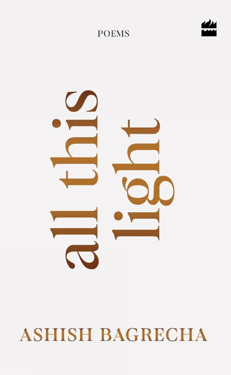 All This Light by Ashish Bagrecha | Poetry on Anxiety, Loneliness, Heartbreak & Hope | Emotional Healing and Self-Discovery