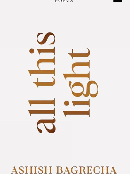 All This Light by Ashish Bagrecha | Poetry on Anxiety, Loneliness, Heartbreak & Hope | Emotional Healing and Self-Discovery