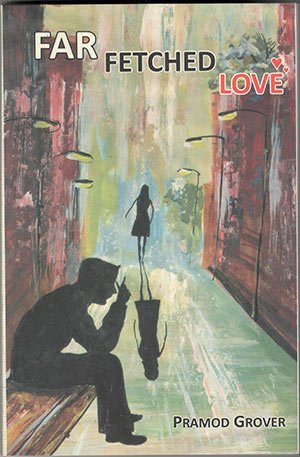 Far Fetched Love by Pramod Grover – Contemporary Indian Romance & Drama Novel