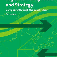 Logistics Management and Strategy: Competing Through The Supply Chain by Alan Harrison and Remko Van Hoek