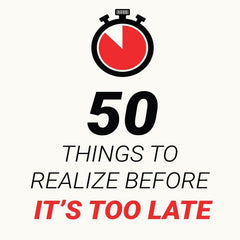 50 Things to Realize Before it's Too Late by Manoj Chenthamarakshan