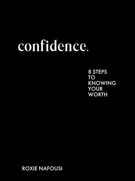 Confidence: 8 steps to knowing your worth by Roxie Nafousi