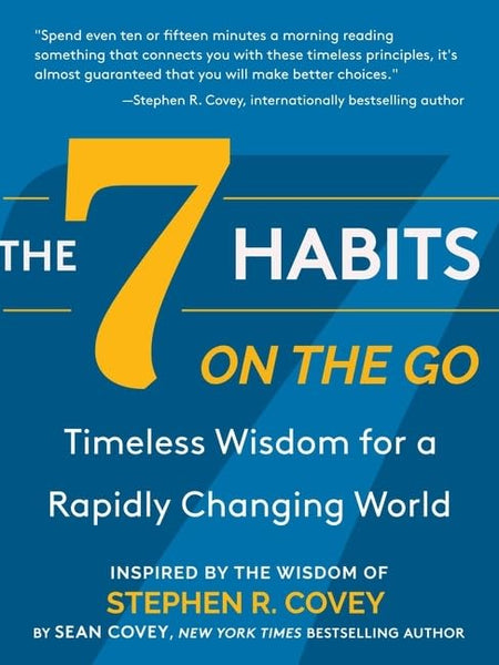The 7 Habits on the Go: Timeless Wisdom for a Rapidly Changing World (Keys to Personal Success) by Stephen R. Covey