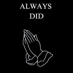 GOD ALWAYS DID by akhira
