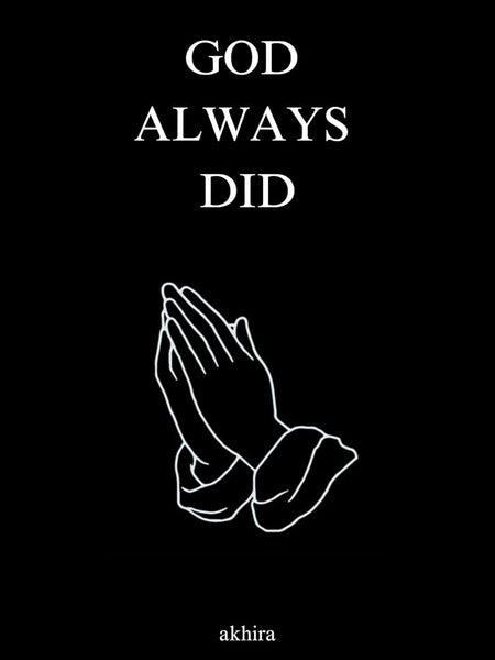 GOD ALWAYS DID by akhira